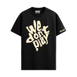 WE DON'T PLAY BLACK OVERSIZED T-SHIRT