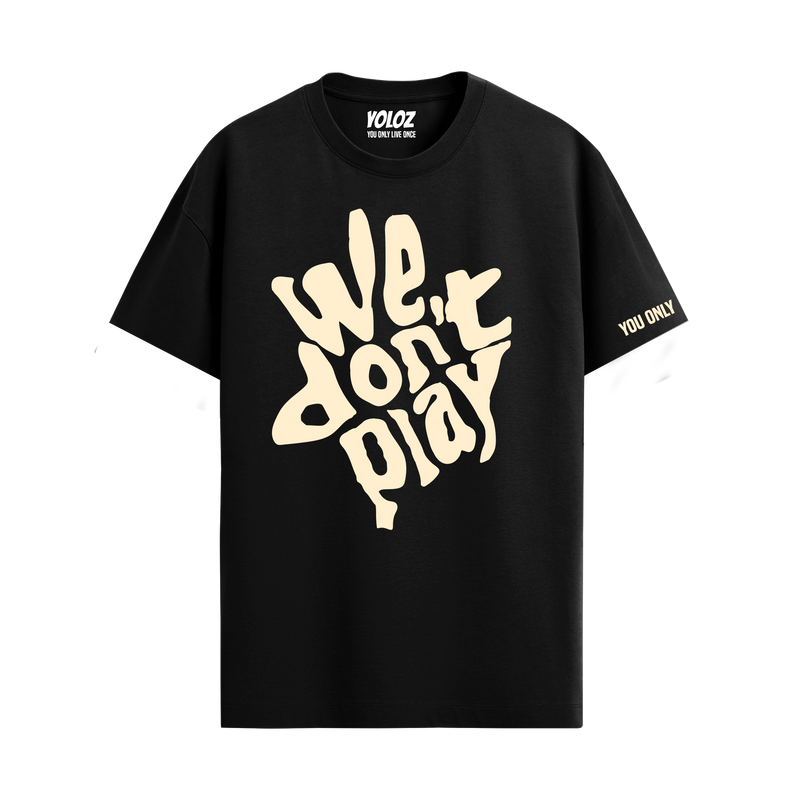 WE DON'T PLAY BLACK OVERSIZED T-SHIRT