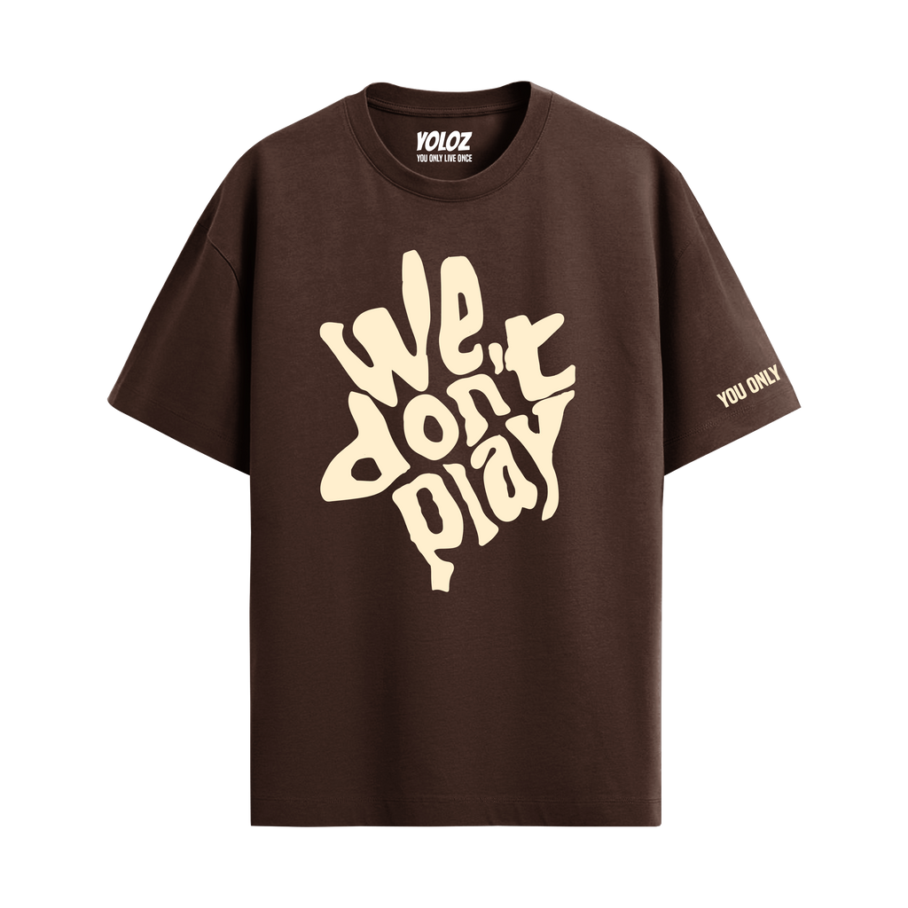 WE DON'T PLAY BROWN OVERSIZED T-SHIRT