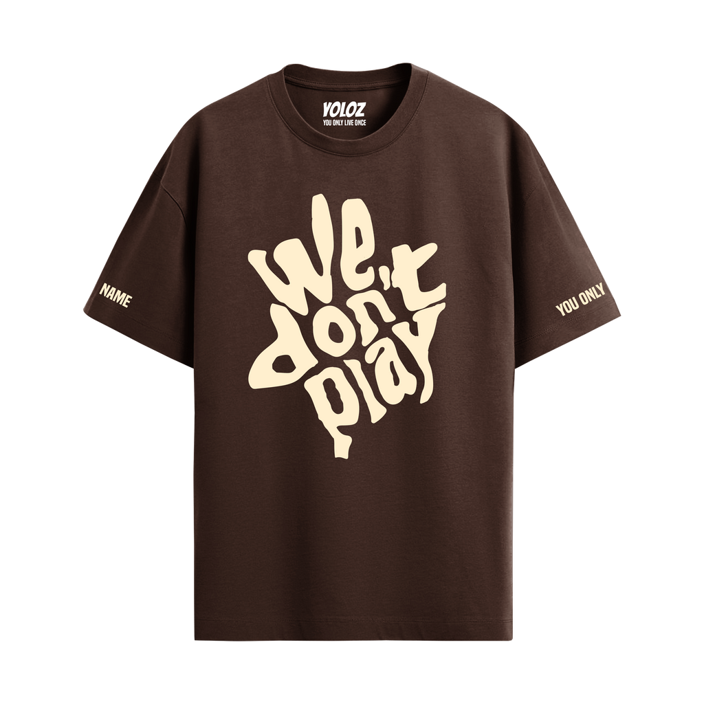 WE DON'T PLAY BROWN OVERSIZED T-SHIRT