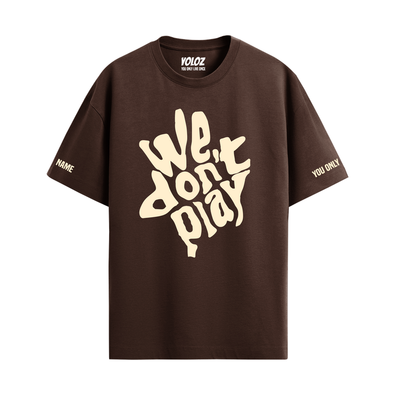 WE DON'T PLAY BROWN OVERSIZED T-SHIRT