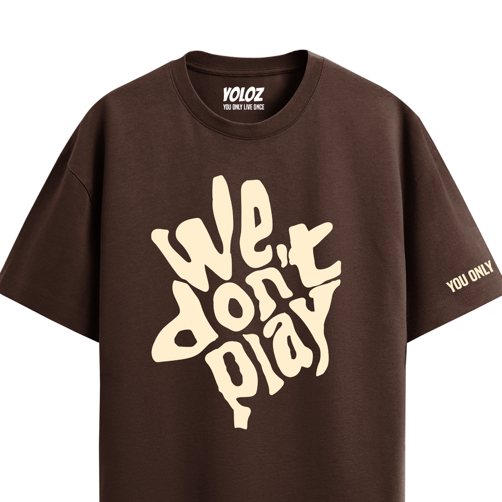 WE DON'T PLAY BROWN OVERSIZED T-SHIRT