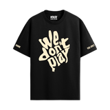 WE DON'T PLAY BLACK OVERSIZED T-SHIRT